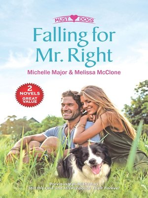 cover image of Falling for Mr. Right: Still the One ; His Proposal, Their Forever